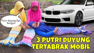 3 PUTRI DUYUNG TERTABRAK MOBIL | CHIKAKU FAMILY