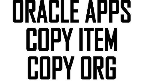 Oracle Apps Copy Item & Copy Org - RB