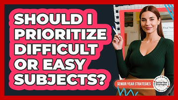 Should I Prioritize Difficult Or Easy Subjects?