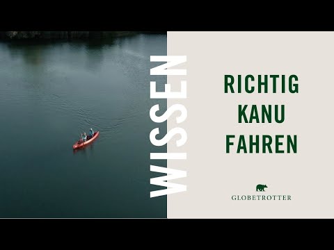 Kanu-Special | Kanu fahren - Die Basics in 6 Minuten mit Raphael #GlobetrotterWissen #Kanufahren
