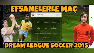 EN İYİ EFSANELERLE! DREAM LEAGUE SOCCER 2015 #4