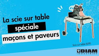 La scie sur table spéciale maçon et paveur - Scie sur table ELITE Diam Industries