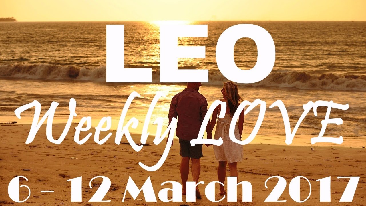 Leo Weekly LOVE Tarot Reading 6 12 March 2017 YouTube