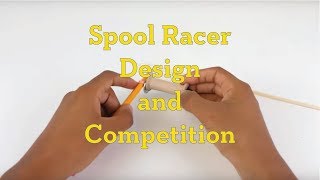 Spool Racer Design and Competition