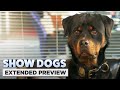 Show Dogs | "Who Let the Dogs Out?"