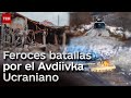 🔥 Feroces batallas por el Avdiivka Ucraniano | Запеклі бої за українську Авдіївку