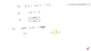 Solve `5x-3 lt 3x+1` when (i) x is an integer, (ii) x is a real number....