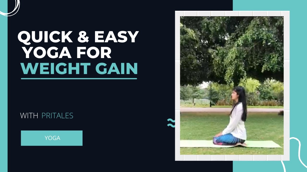 Quick & Easy Yoga for Weight Gain Yoga for Weight Gain Gain Weight with Yoga How to Gain