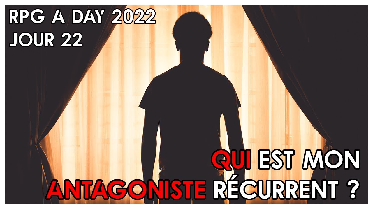 MON ANTAGONISTE RÉCURRENT | RPG a Day 2022 - Jour 22 - YouTube