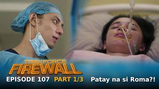 Taskforce Firewall: Patay na si Roma?! (Episode 107 - Part 1/3)