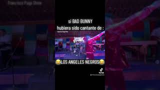 si @Bad Bunny fuera cantante de los ANGELES NEGROS 😂/ puga show