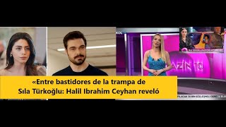 Entre Bastidores De La Trampa De Sıla Türkoğlu Halil Ibrahim Ceyhan Reveló