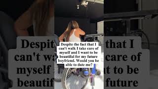 Despite The Fact That L Cant Walk I Take Care Of Myself.im , Physically Disabled, .