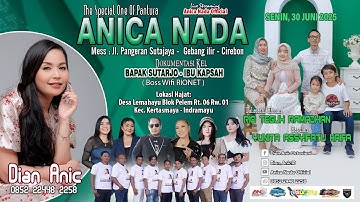 🔴LIVE ANICA NADA ( DIAN ANIC ) | EDISI SIANG 30 JUNI 2025 | LEMAHAYU | KERTASMAYA | INDRAMAYU