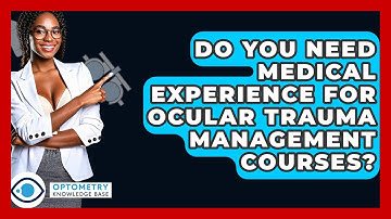 Do You Need Medical Experience For Ocular Trauma Management Courses? - Optometry Knowledge Base