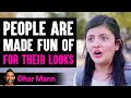 People Get Humiliated BASED ON LOOKS, What Happens Next Is Shocking | Dhar Mann