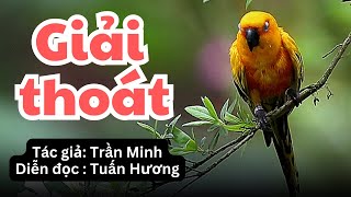 Truyện ngắn GIẢI THOÁT / TÂM LÝ XÃ HỘI/ LangQueLQ