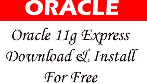 How to Download and Install Oracle 11g Express Edition on Windows 7/8
