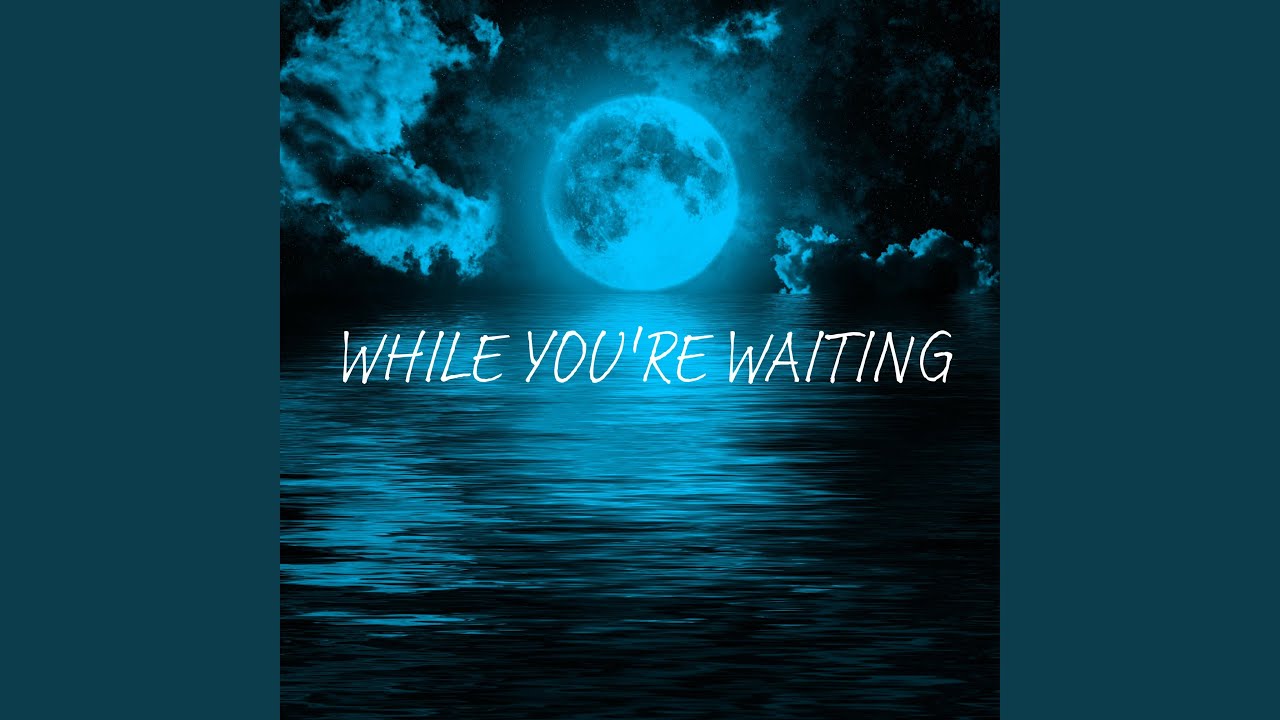 While You re Waiting YouTube while-you-re-waiting-youtube