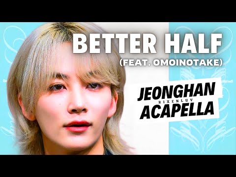 JEONGHAN – Better Half | Clean Acapella
