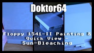 Doc64 #15 | Commodore C64 | Floppy 1541-II Painting & quick look at Sun-Bleaching