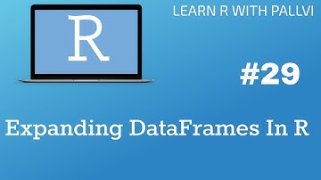 Data frames In R : Expanding DataFrame | Learn R with Pallvi