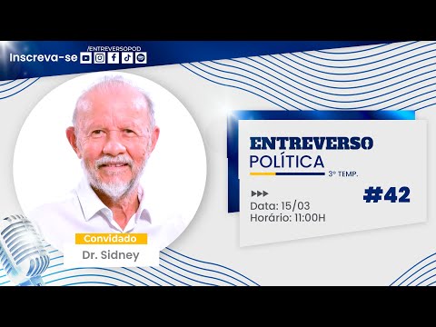 Entreverso Política: Dr. Sidney, História e a Política Princesense