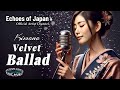【🇯🇵22】優しく響く バラード 特集 / Chill Songs / 日英歌詞で唄う 全15曲 × 2｜耳で感じる日本の美｜リラックス ｜長尺版