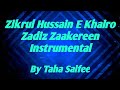 Zikrul hussain  e  khairo zadiz zaakereen instrumental  by taha saifee 