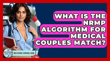 What Is The NRMP Algorithm For Medical Couples Match? - Med School Survival Guide