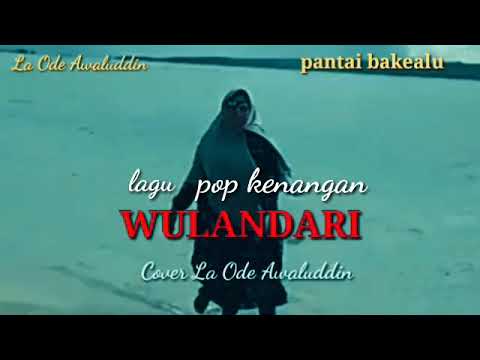 lagu pop kenangan ,WULANDARI ,Cover La Ode Awaluddin
