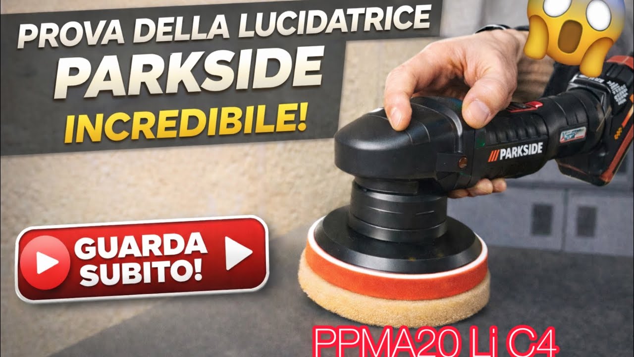 Ho provato la lucidatrice Parkside (PPMA 20 Li C4):com’è davvero?vale la pena acquistarla?