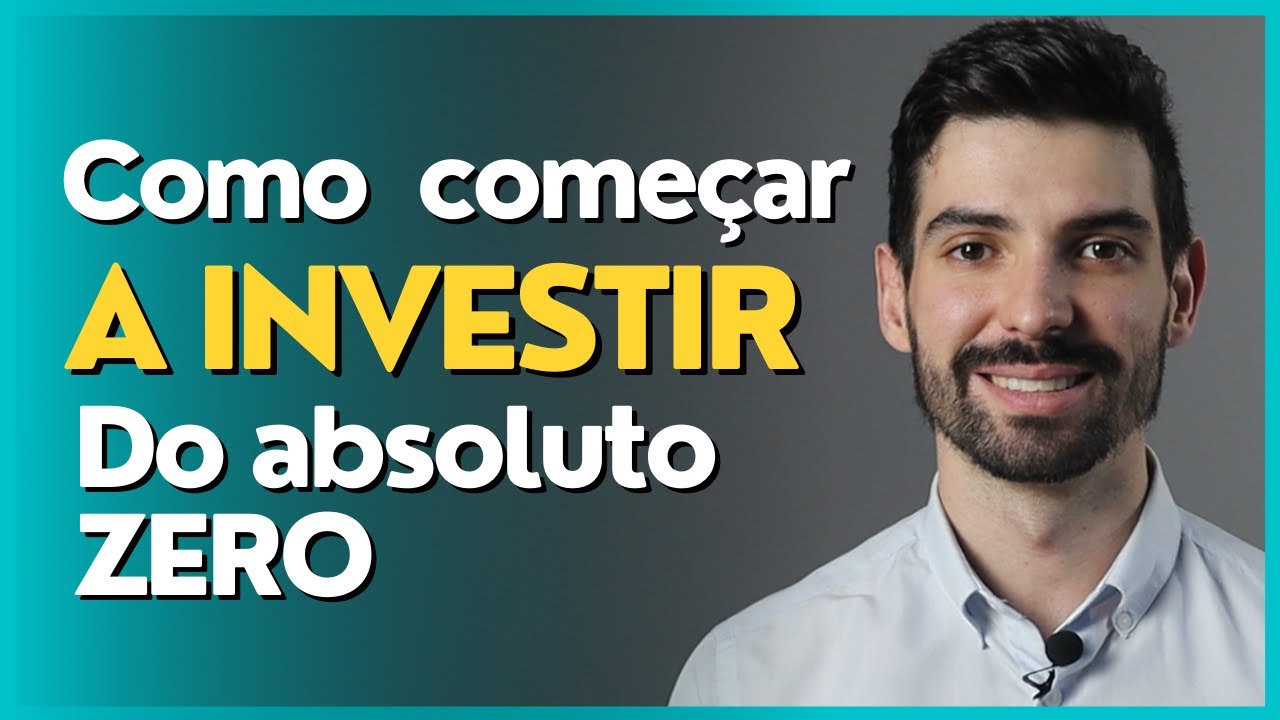 COMO COMEÇAR A INVESTIR DO ZERO Em qualquer idade e sem dinheiro - YouTube
