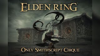 Beating Elden Ring with ONLY Smithscript Cirque