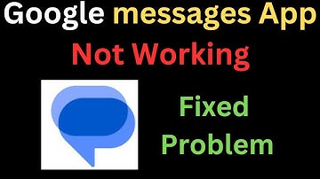 How to Fix Google Messages App Not Working not opening
