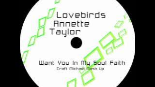 Lovebirds Feat. Annette Taylor - Want You In My Soul Faith (Craft Michael Mash-Up)