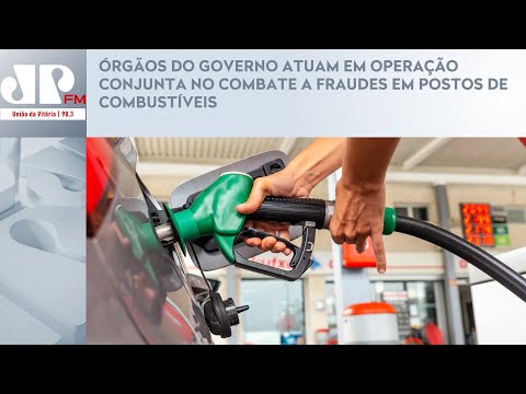 ÓRGÃOS DO GOVERNO ATUAM EM OPERAÇÃO CONJUNTA NO COMBATE A FRAUDES EM POSTOS DE COMBUSTÍVEIS
