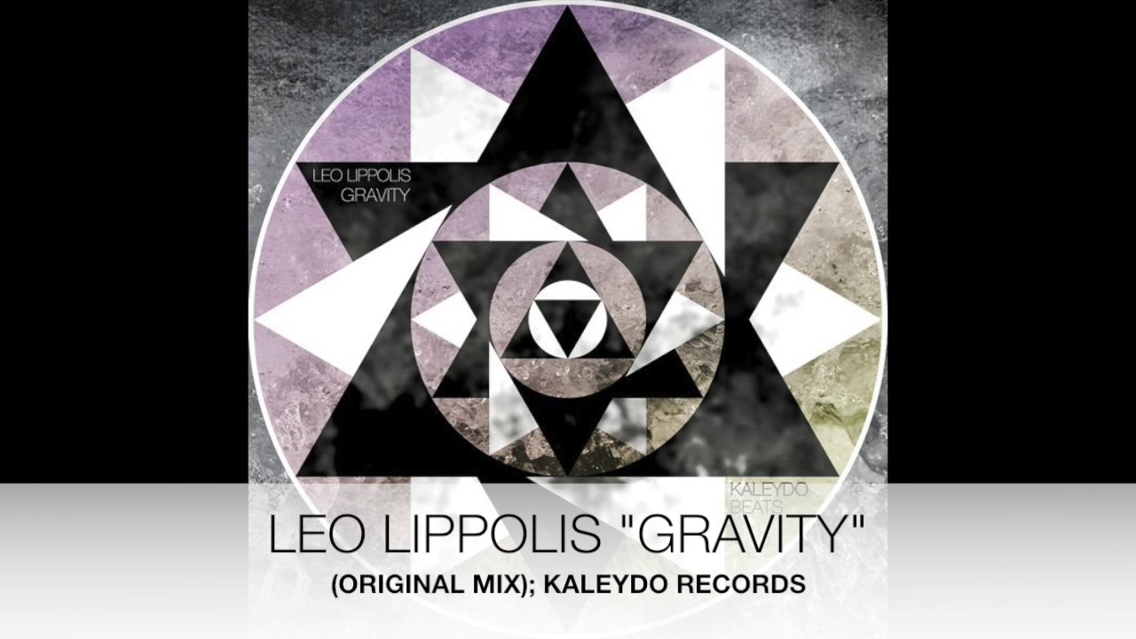 Leo Lippolis "Gravity" (Original Mix); Kaleydo Records