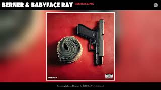 Berner - Reminiscing ft. Babyface Ray