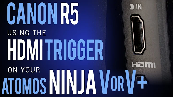 CANON R5: Using the HDMI Trigger for your ATOMOS NINJA V/V+