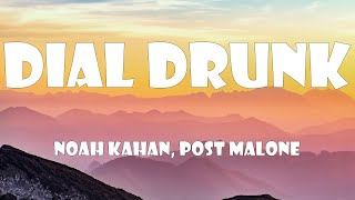 Noah Kahan, Post Malone - Dial Drunk (Lyrics)