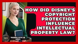 How Did Disney's Copyright Protection Influence Intellectual Property Law