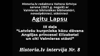 Historia.lv intervija Nr.8. Novadpētniecība, bibliotēka, stāsti (Agita Lapsa), III daļa