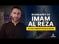 11  biography of imam ali ibn musa alreza  sayed ammar nakshawani