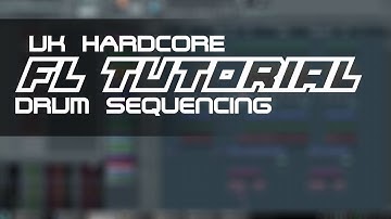 FL Studio Tutorial: How I Sequence Drums in my UK Hardcore tracks