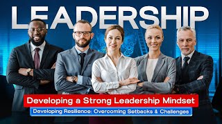 Developing Resilience: Overcoming Setbacks and Challenges
