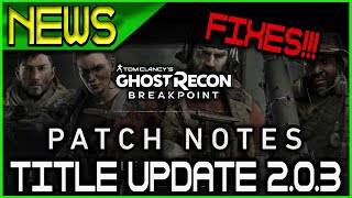 NEWS!!!  TU 2.0.3 Patch Notes!!   PC/14th  Consoles/15th 🞔 No Commentary 🞔 Ghost Recon Breakpoint Profile