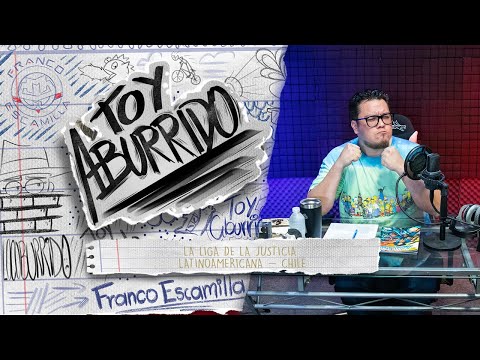 Toy Aburrido Ep.16 / La Liga De la Justicia Latinoamericana - Chile