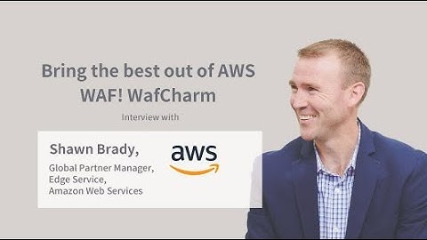 Interview with AWS: Bring the best out of AWS WAF with WafCharm