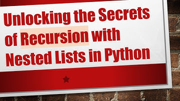 Unlocking the Secrets of Recursion with Nested Lists in Python